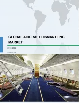 Global Aircraft Dismantling Market 2018-2022
